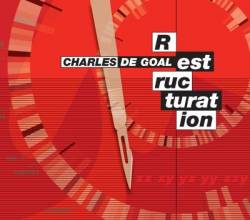 Charles De Goal : Restructuration